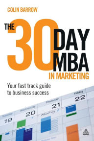 Free pdf download e books The 30 Day MBA in Marketing: Your Fast Track Guide to Business Success 9780749462178