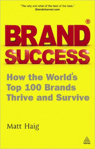 Title: Brand Success: How the World's Top 100 Brands Thrive and Survive, Author: Matt Haig