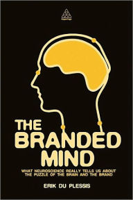 Title: The Branded Mind: What Neuroscience Really Tells Us About the Puzzle of the Brain and the Brand, Author: Erik Du Plessis