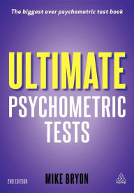 Title: Ultimate Psychometric Tests: Over 1000 Verbal, Numerical, Diagrammatic and IQ Practice Tests, Author: Mike Bryon