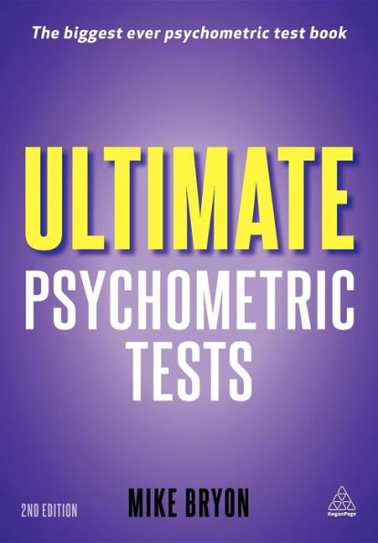 Ultimate Psychometric Tests: Over 1000 Verbal, Numerical, Diagrammatic and IQ Practice Tests