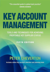 Title: Key Account Management: Tools and Techniques for Achieving Profitable Key Supplier Status / Edition 5, Author: Peter Cheverton