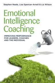 Title: Emotional Intelligence Coaching: Improving Performance for Leaders, Coaches and the Individual, Author: Stephen Neale