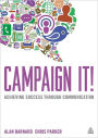 Campaign It!: Achieving Success Through Communication