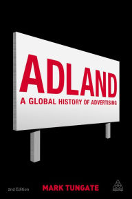 Title: Adland: A Global History of Advertising, Author: Mark Tungate