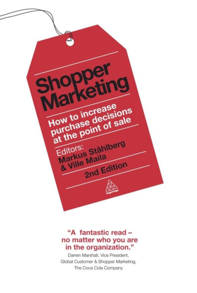 Shopper Marketing: How to Increase Purchase Decisions at the Point of Sale / Edition 2
