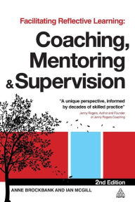 Title: Facilitating Reflective Learning: Coaching, Mentoring and Supervision / Edition 2, Author: Anne Brockbank