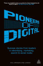 Alternative view 2 of Pioneers of Digital: Success Stories from Leaders in Advertising, Marketing, Search and Social Media