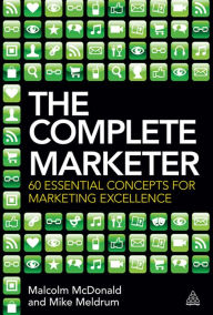 Title: The Complete Marketer: 60 Essential Concepts for Marketing Excellence, Author: Malcolm McDonald