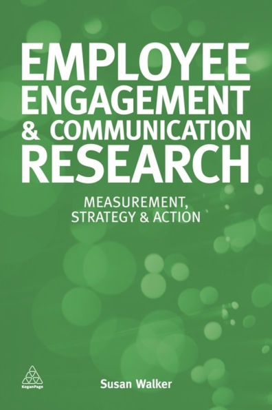 Employee Engagement and Communication Research: Measurement, Strategy Action