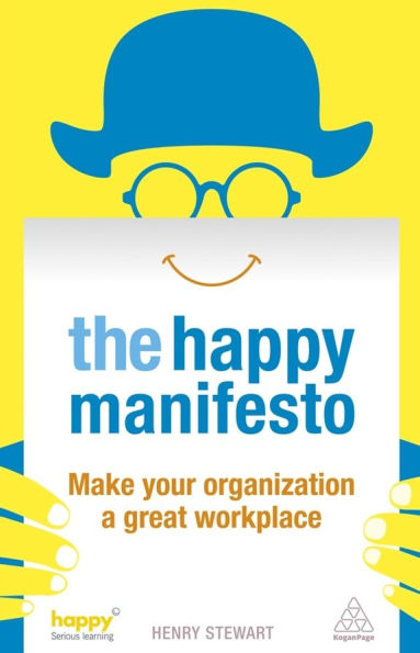 The Happy Manifesto: Make Your Organization a Great Workplace