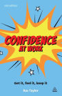 Confidence at Work: Get It, Feel It, Keep It