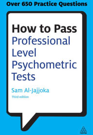 Title: How to Pass Professional Level Psychometric Tests: Challenging Practice Questions for Graduate and Professional Recruitment, Author: Sam Al-Jajjoka