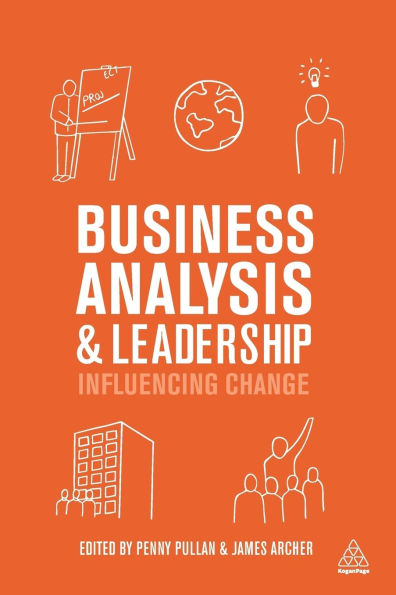 Business Analysis and Leadership: Influencing Change / Edition 1