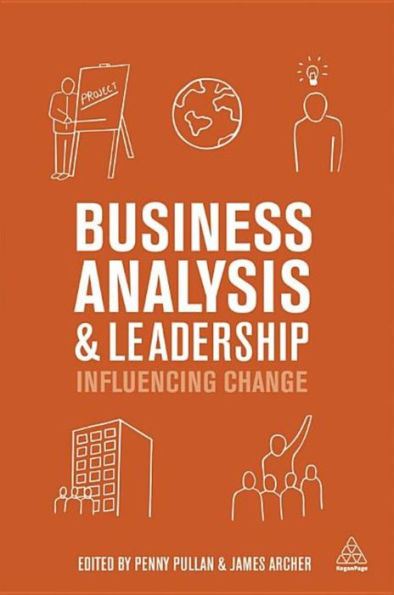 Business Analysis and Leadership: Influencing Change / Edition 1