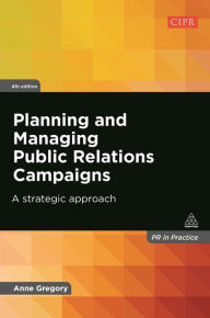 Title: Planning and Managing Public Relations Campaigns: A Strategic Approach, Author: Anne Gregory