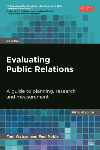 Evaluating Public Relations: A Guide to Planning, Research and Measurement / Edition 3