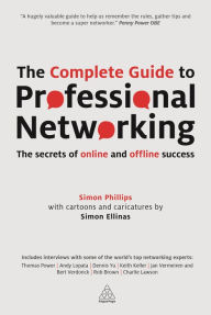 Title: The Complete Guide to Professional Networking: The Secrets of Online and Offline Success, Author: Simon Phillips