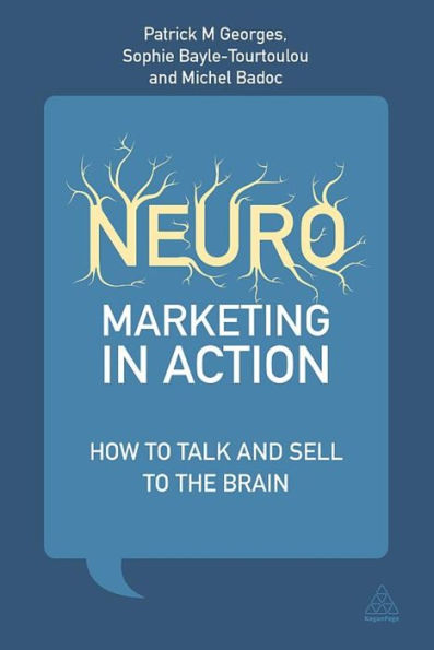 Neuromarketing Action: How to Talk and Sell the Brain