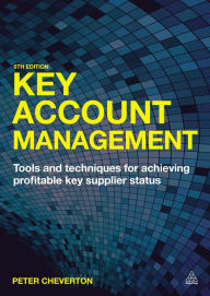 Title: Key Account Management: Tools and Techniques for Achieving Profitable Key Supplier Status, Author: Peter Cheverton