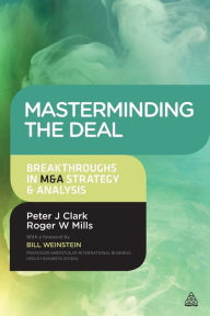 Title: Masterminding the Deal: Breakthroughs in M&A Strategy and Analysis, Author: Peter Clark