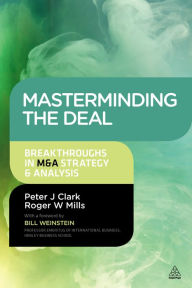 Title: Masterminding the Deal: Breakthroughs in M&A Strategy and Analysis, Author: Peter Clark