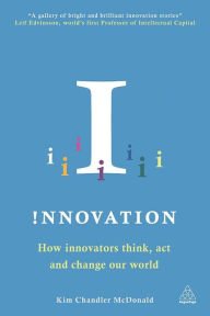 Title: !nnovation: How Innovators Think, Act and Change Our World, Author: Kim Chandler McDonald