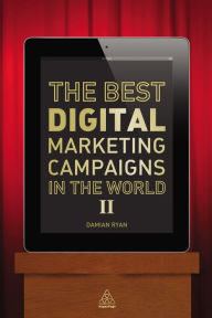 Title: The Best Digital Marketing Campaigns in the World II, Author: Damian Ryan