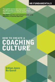 Title: How to Create a Coaching Culture, Author: Ro Gorell