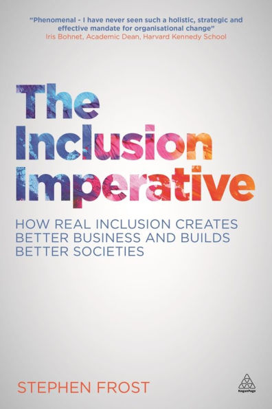 The Inclusion Imperative: How Real Inclusion Creates Better Business and Builds Better Societies / Edition 1