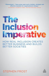 Title: The Inclusion Imperative: How Real Inclusion Creates Better Business and Builds Better Societies, Author: Stephen Frost