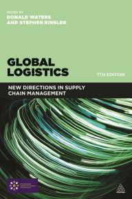 Title: Global Logistics: New Directions in Supply Chain Management / Edition 7, Author: Donald Waters