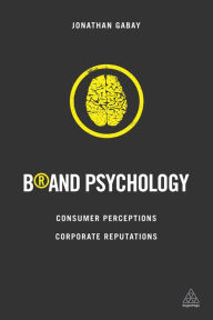 Title: Brand Psychology: Consumer Perceptions, Corporate Reputations, Author: Jonathan Gabay