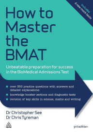 Title: How to Master the BMAT: Unbeatable Preparation for Success in the BioMedical Admissions Test, Author: Christopher See