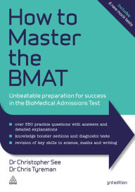 Title: How to Master the BMAT: Unbeatable Preparation for Success in the BioMedical Admissions Test, Author: Christopher See