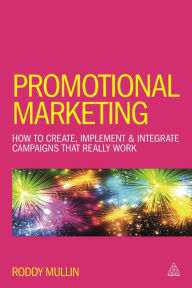 Title: Promotional Marketing: How to Create, Implement & Integrate Campaigns That Really Work / Edition 6, Author: Roddy Mullin