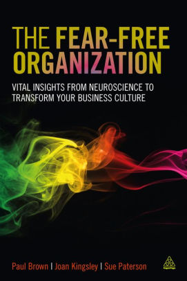 The Fear-free Organization: Vital Insights from Neuroscience to Transform Your Business Culture