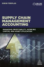 Supply Chain Management Accounting: Managing Profitability, Working Capital and Asset Utilization / Edition 1