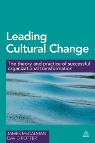 Title: Leading Cultural Change: The Theory and Practice of Successful Organizational Transformation, Author: James McCalman