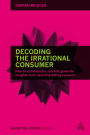 Decoding the Irrational Consumer: How to Commission, Run and Generate Insights from Neuromarketing Research