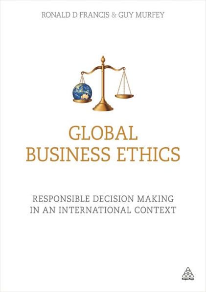 Global Business Ethics: Responsible Decision Making in an International Context / Edition 1