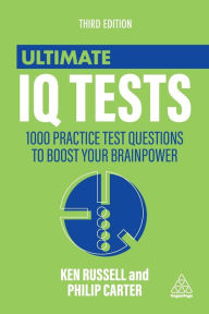 Title: Ultimate IQ Tests: 1000 Practice Test Questions to Boost Your Brainpower, Author: Ken Russell