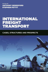 Title: International Freight Transport: Cases, Structures and Prospects, Author: Anthony Beresford
