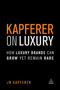 The Luxury Strategy: Break the Rules of Marketing to Build Luxury Brands:  Kapferer, Jean-Noël, Bastien, Vincent: 9780749464912: : Books