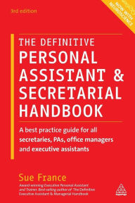 Title: The Definitive Personal Assistant & Secretarial Handbook: A Best Practice Guide for All Secretaries, PAs, Office Managers and Executive Assistants, Author: Sue France