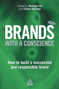 Title: Brands with a Conscience: How to Build a Successful and Responsible Brand, Author: Nicholas Ind