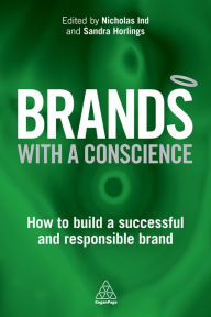 Title: Brands with a Conscience: How to Build a Successful and Responsible Brand, Author: Nicholas Ind