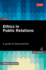 Title: Ethics in Public Relations: A Guide to Best Practice, Author: Patricia J Parsons