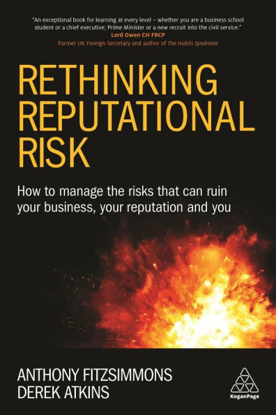 Rethinking Reputational Risk: How to Manage the Risks that can Ruin Your Business, Reputation and You