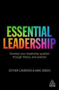 Title: Essential Leadership: Develop Your Leadership Qualities Through Theory and Practice / Edition 1, Author: Esther Cameron